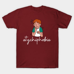 atychiphobia T-Shirt